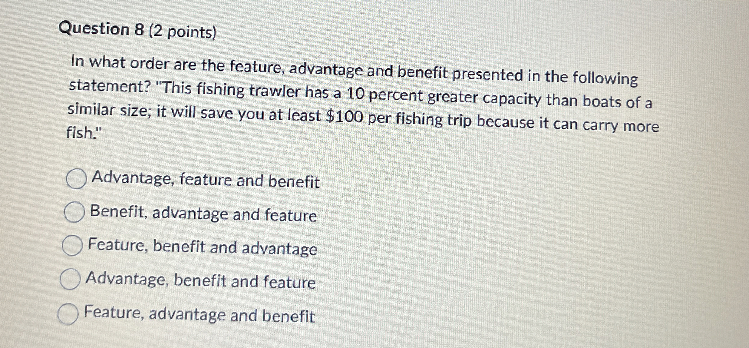  Question 8(2 points) In what order are the feature, advantage and