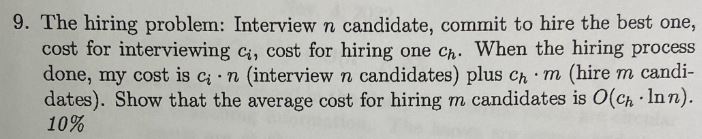  The hiring problem: Interview n candidate, commit to hire the best