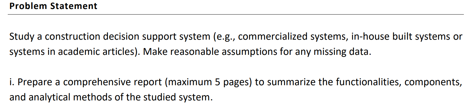  Problem Statement Study a construction decision support system (e.g., commercialized systems,