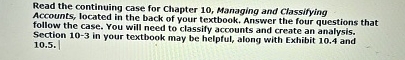  Read the continuing case for Chapter 10, Managing and Classifying Accounts,