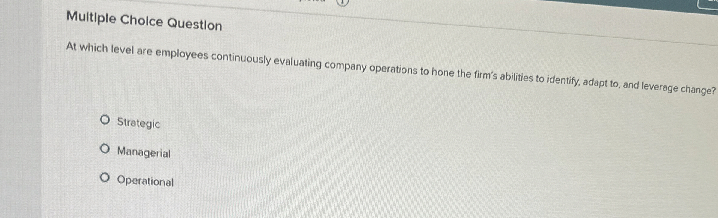  Multiple Cholce Questlon At which level are employees continuously evaluating company