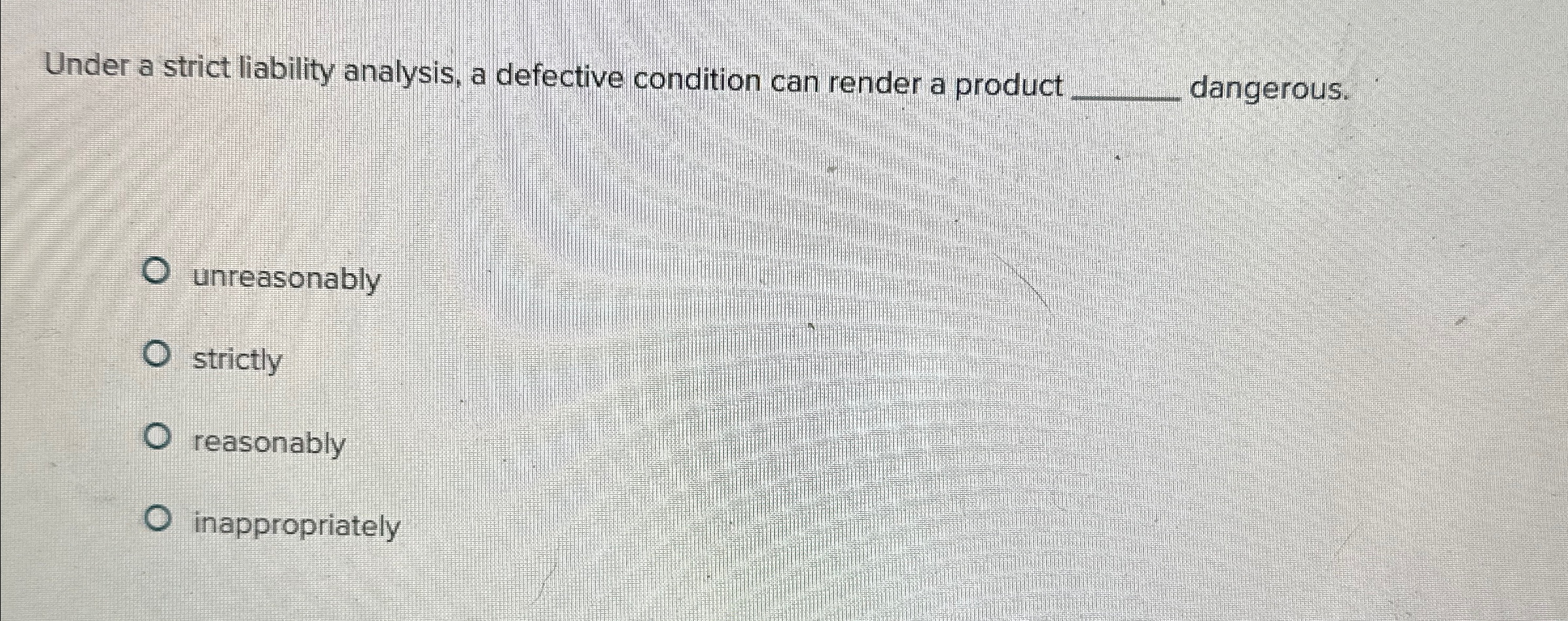  Under a strict liability analysis, a defective condition can render a