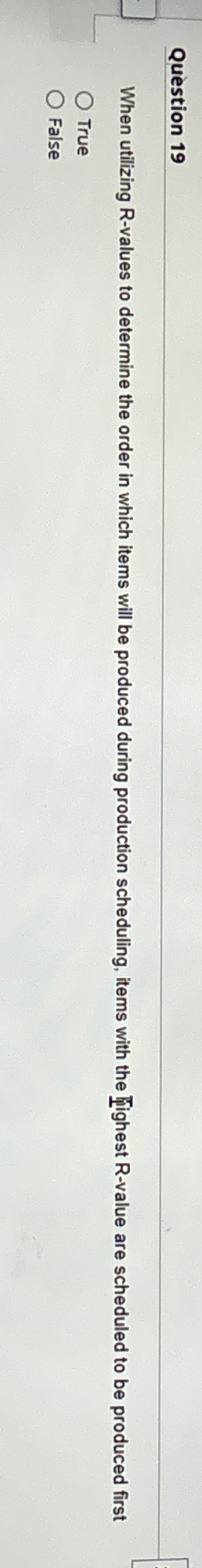  Question 19 When utilizing R-values to determine the order in which