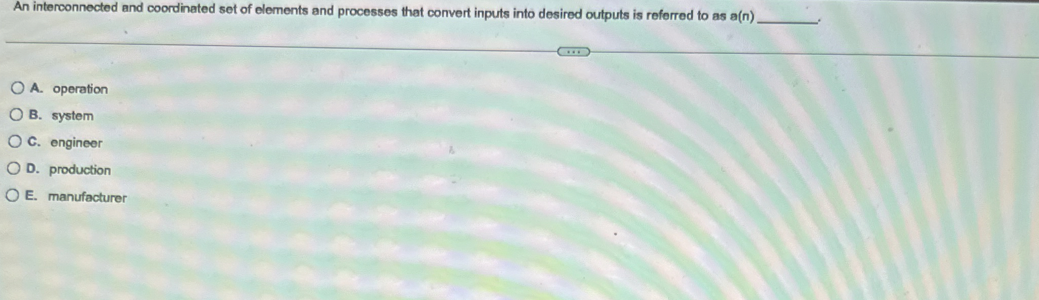  An interconnected and coordinated set of elements and processes that convert