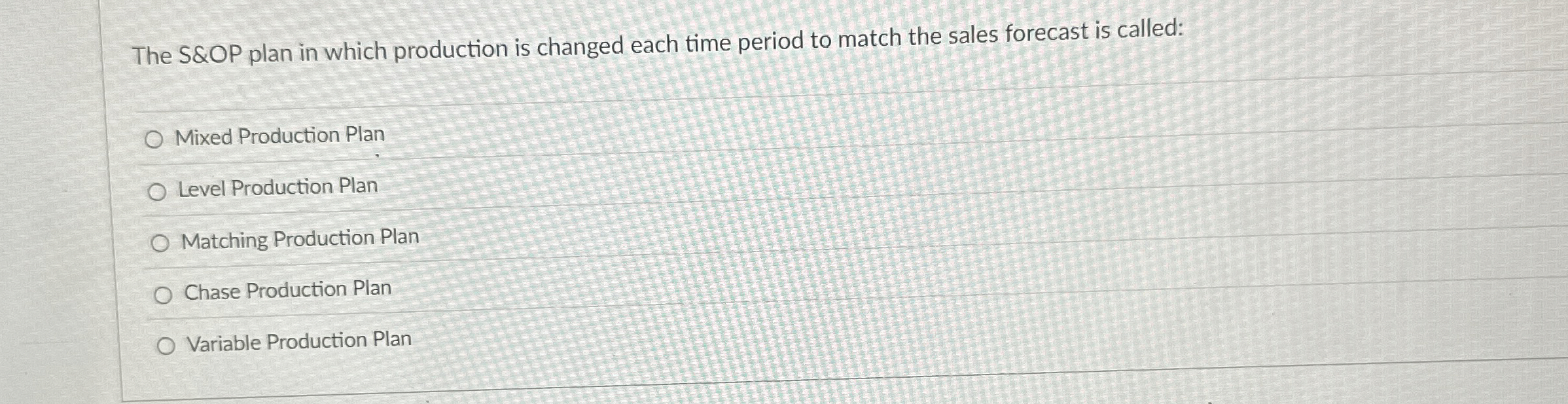  The S&OP plan in which production is changed each time period