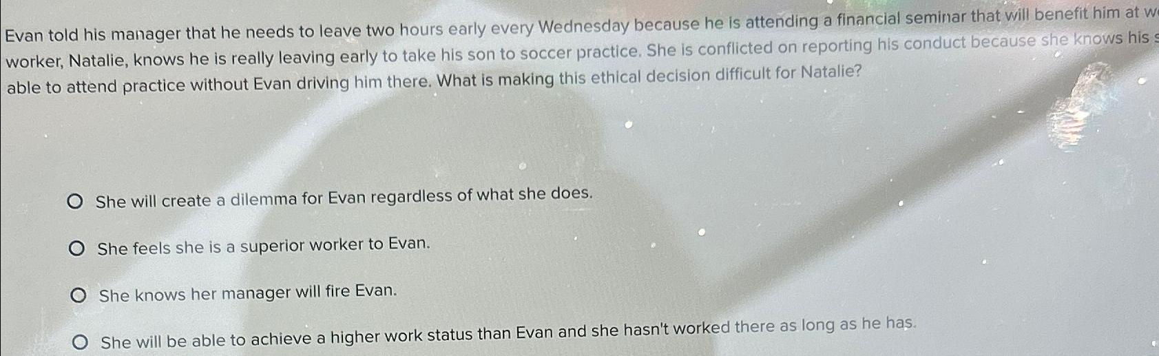  Evan told his manager that he needs to leave two hours