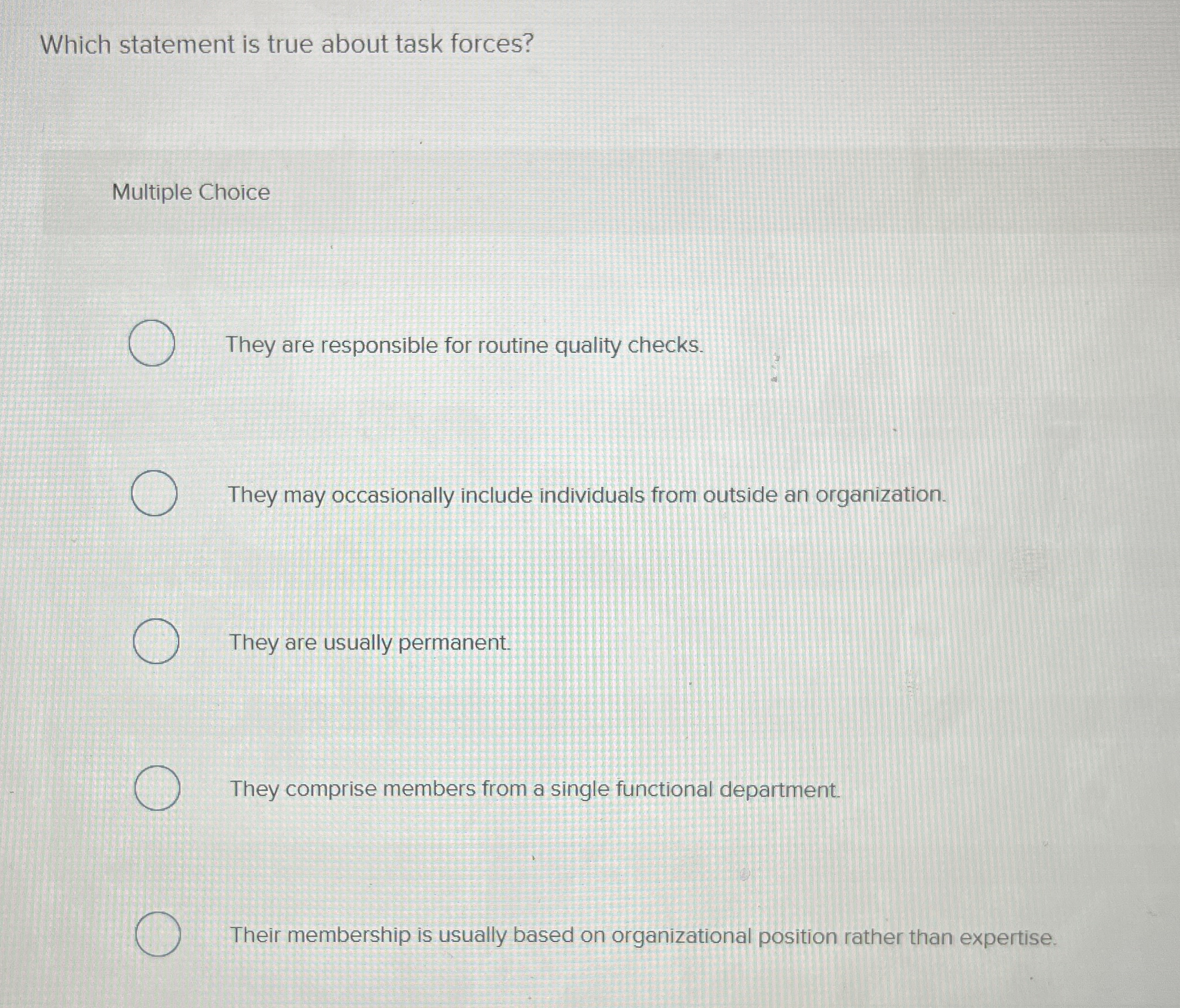  Which statement is true about task forces? Multiple Choice They are