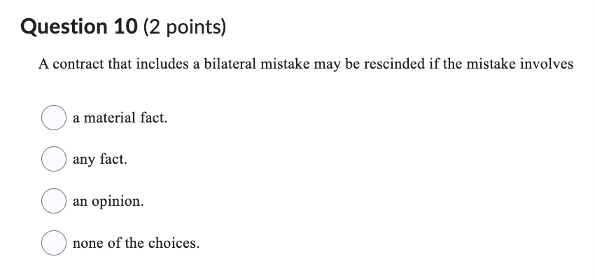  Question 10(2 points) A contract that includes a bilateral mistake may