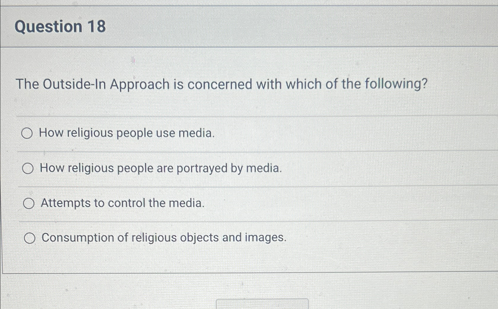  Question 18 The Outside-In Approach is concerned with which of the