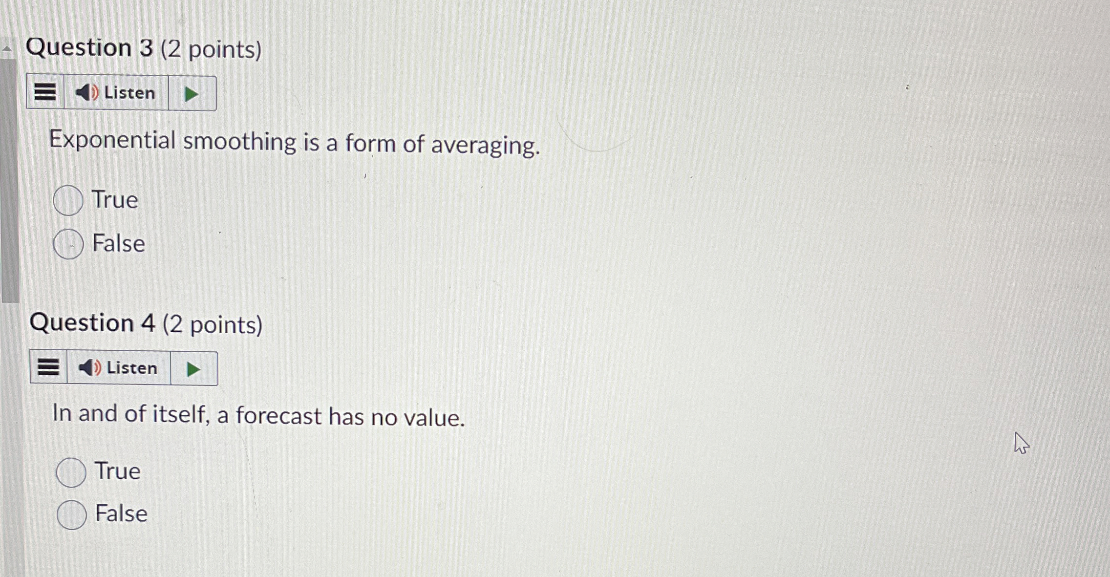  Question 3(2 points) Listen Exponential smoothing is a form of averaging.