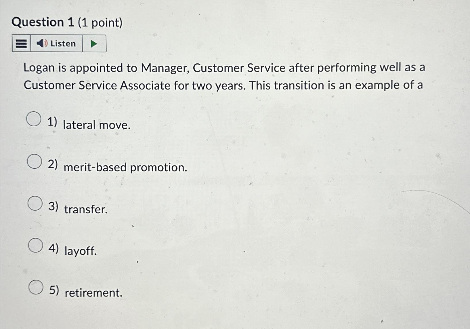  Question 1(1 point) Logan is appointed to Manager, Customer Service after
