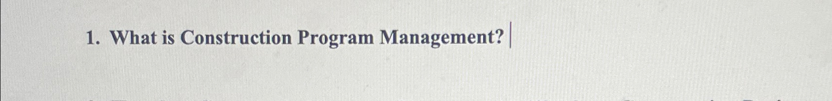  What is Construction Program Management? 