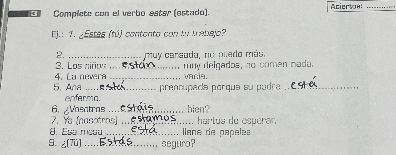  3 Complete con el verbo estar (estado). Aciertos: Ej.: 1.Ests (t)