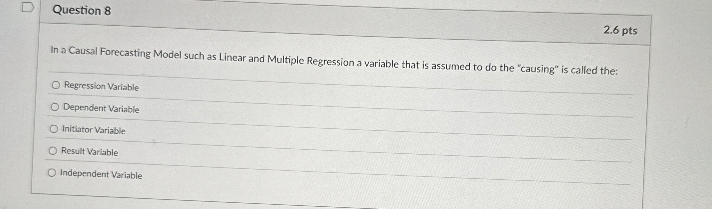  Question 8 In a Causal Forecasting Model such as Linear and