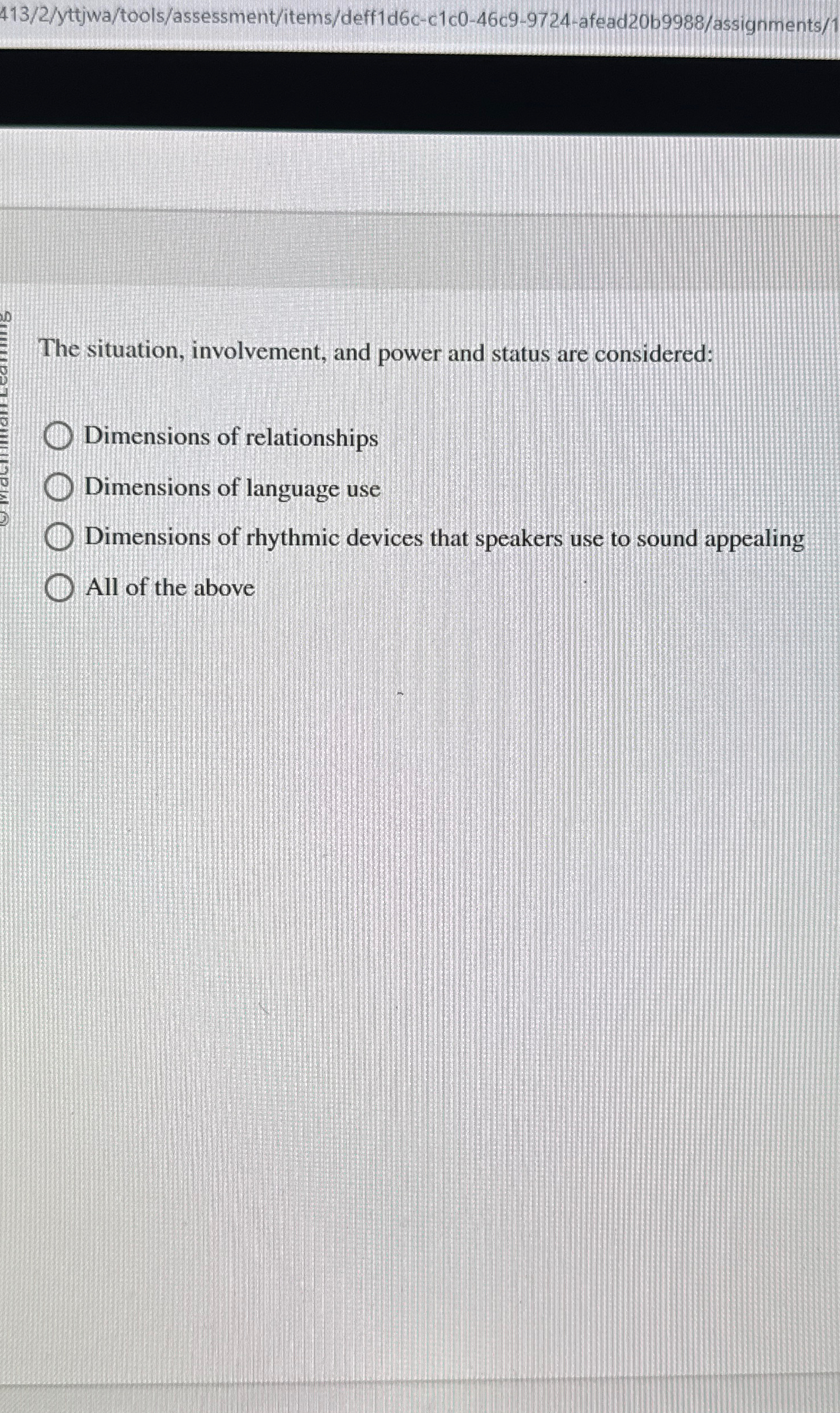  413/2/yttjwa/tools/assessment/items/deff1d6c-c1c0-46c9-9724-afeadz0b9988/assignments/1 The situation, involvement, and power and status are considered: Dimensions