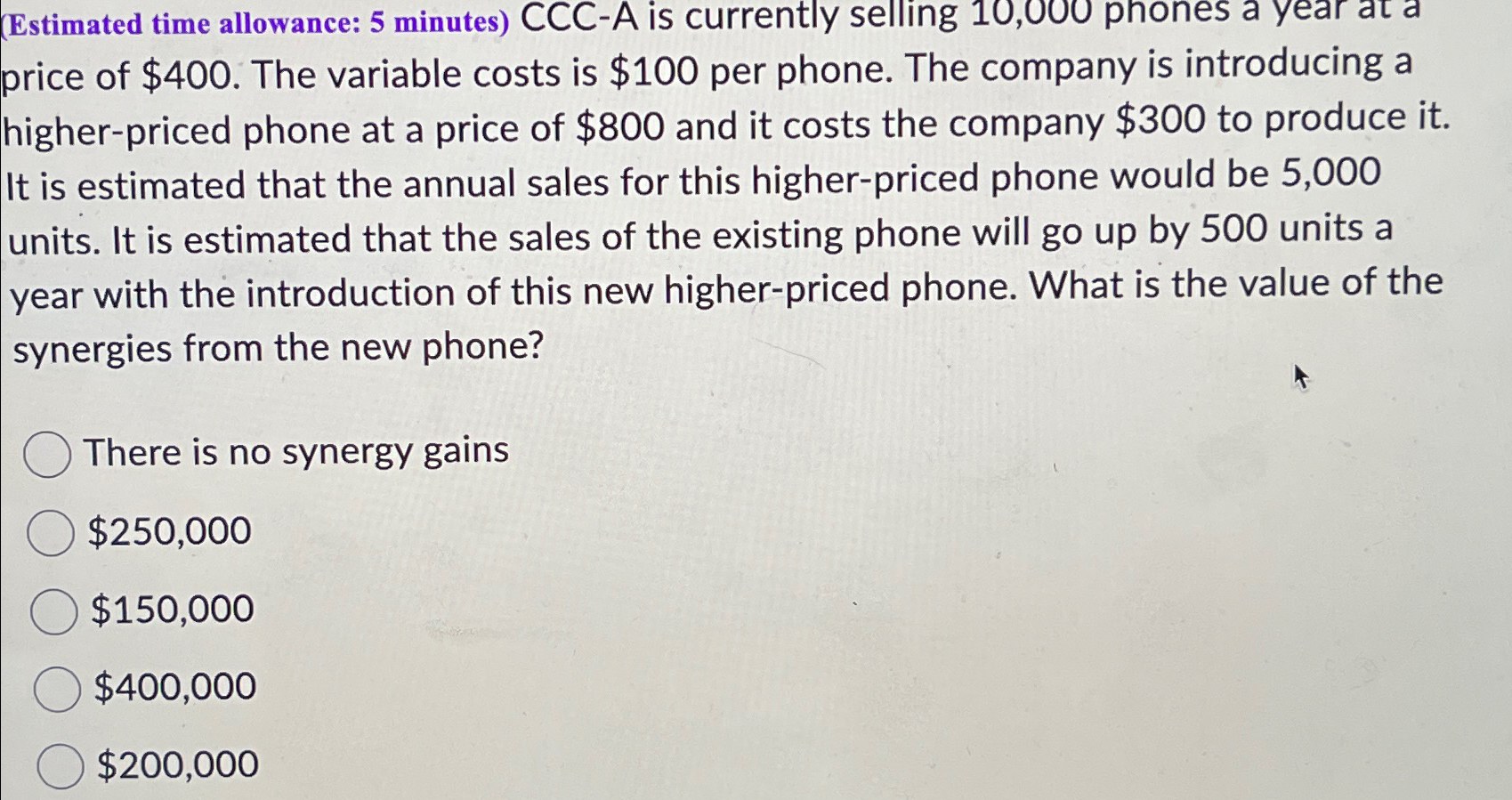  (Estimated time allowance: 5 minutes) CCC-A is currently selling 10,000 phones