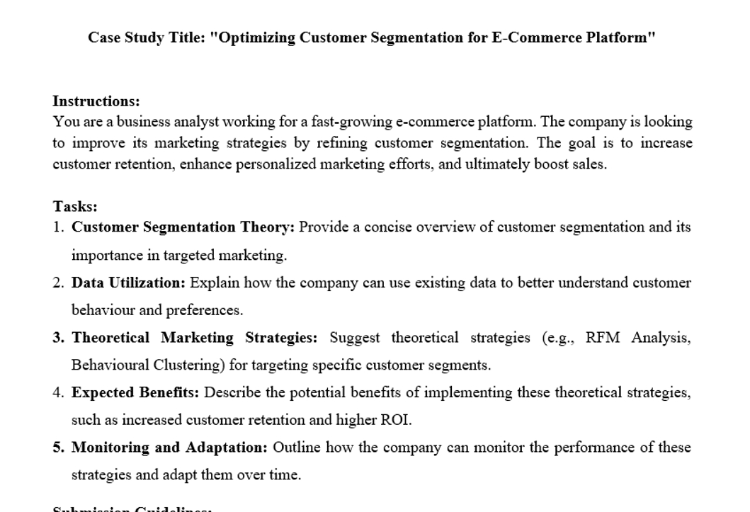  Case Study Title: "Optimizing Customer Segmentation for E-Commerce Platform" Instructions: You