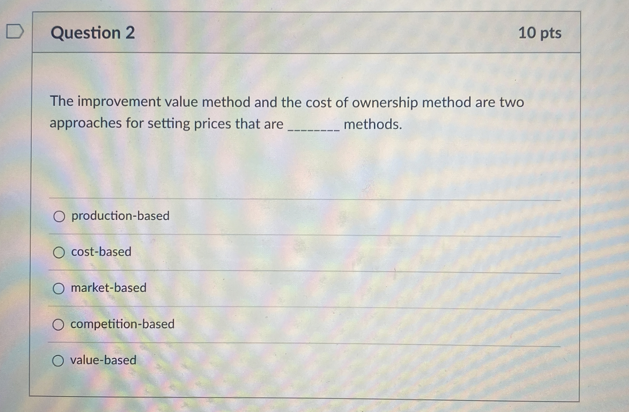  Question 2 10 pts The improvement value method and the cost