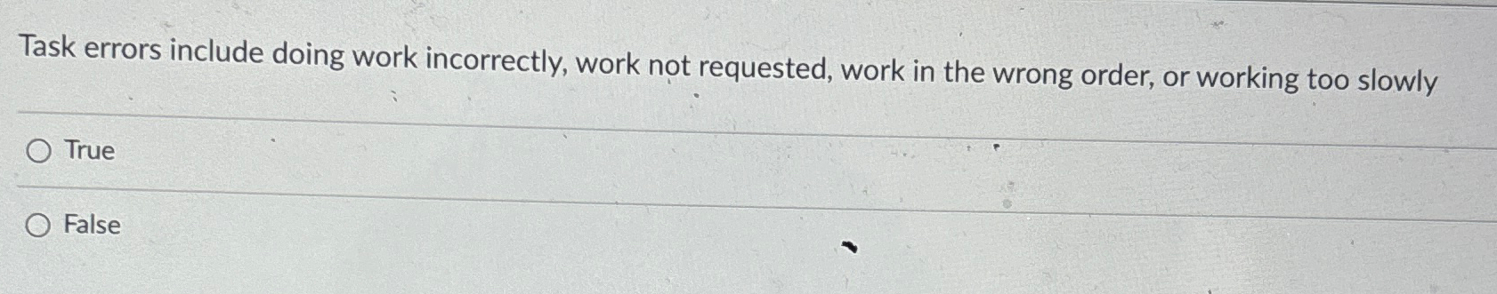  Task errors include doing work incorrectly, work not requested, work in