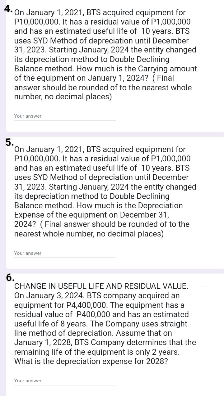 IN DEPRECIATION METHOD. On January 1, 2021, BTS acquired equipment for P10,000,000.