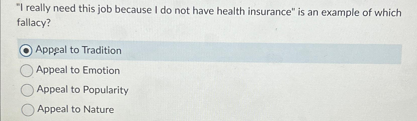  "I really need this job because I do not have health