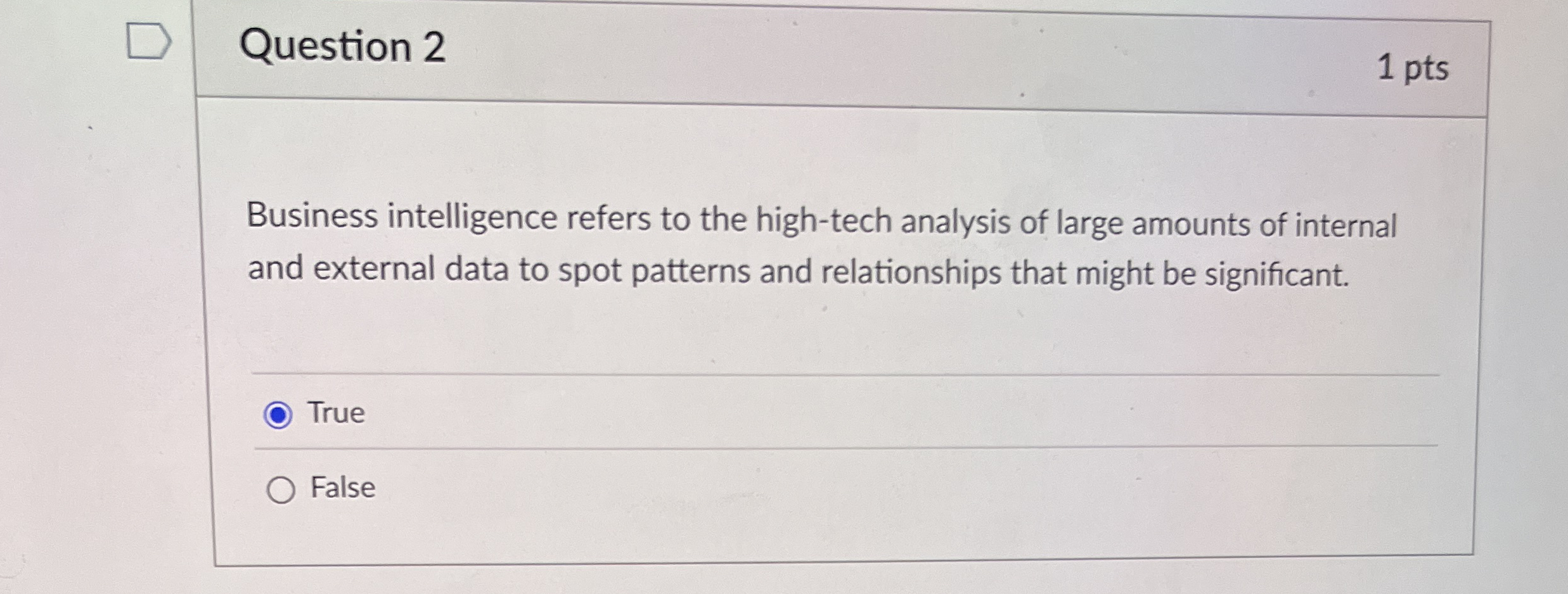  Question 2 Business intelligence refers to the high-tech analysis of large
