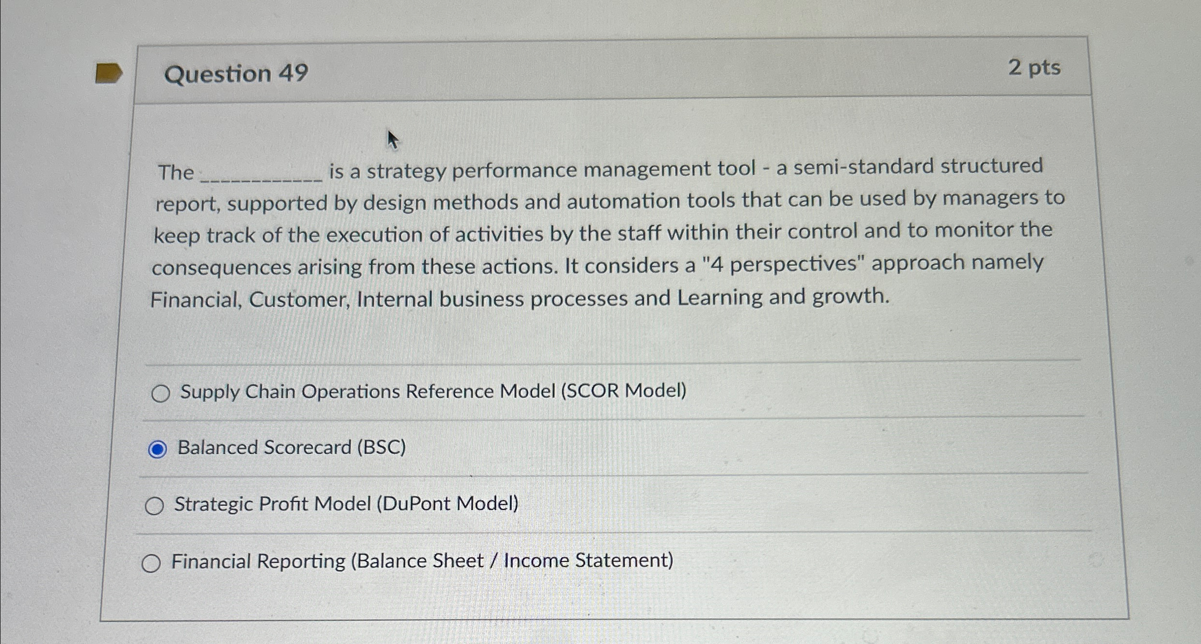  Question 49 2 pts The is a strategy performance management tool