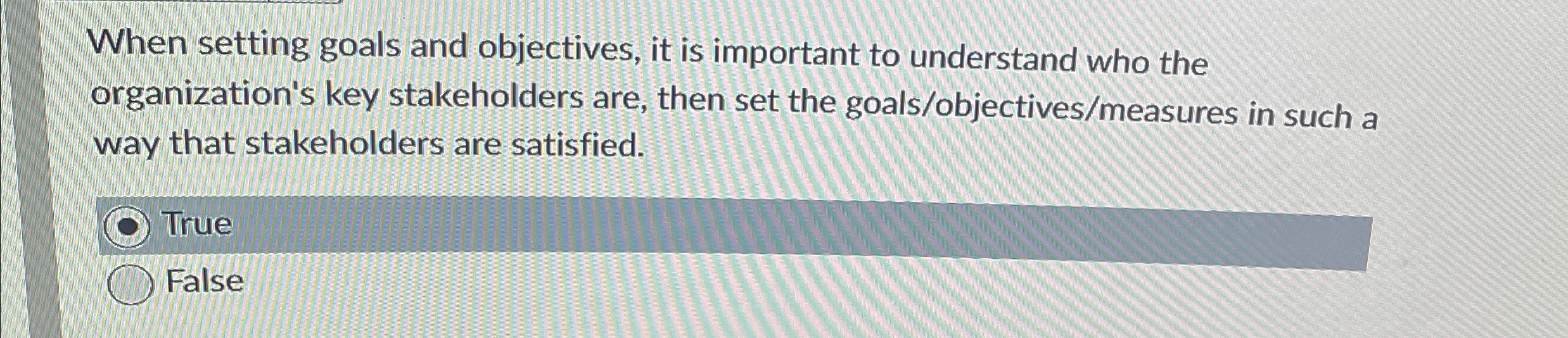  When setting goals and objectives, it is important to understand who