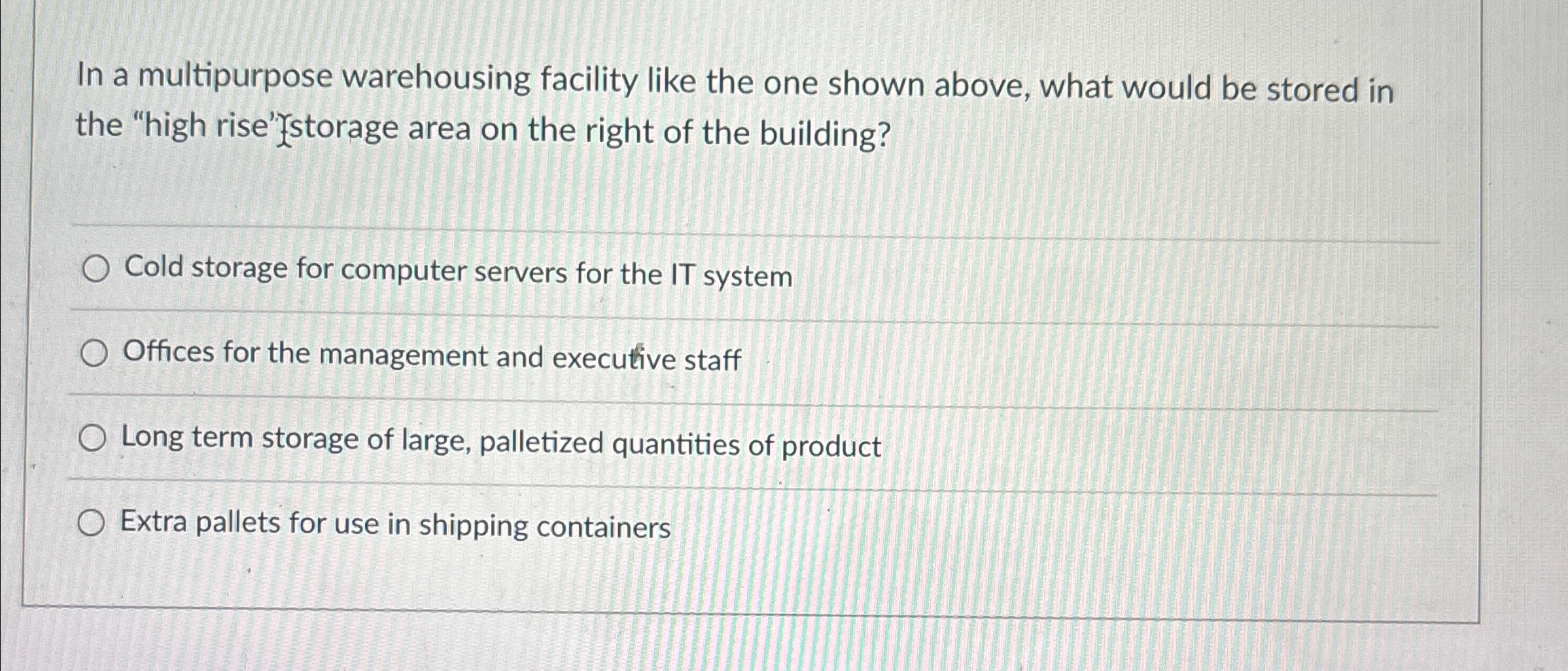  In a multipurpose warehousing facility like the one shown above, what