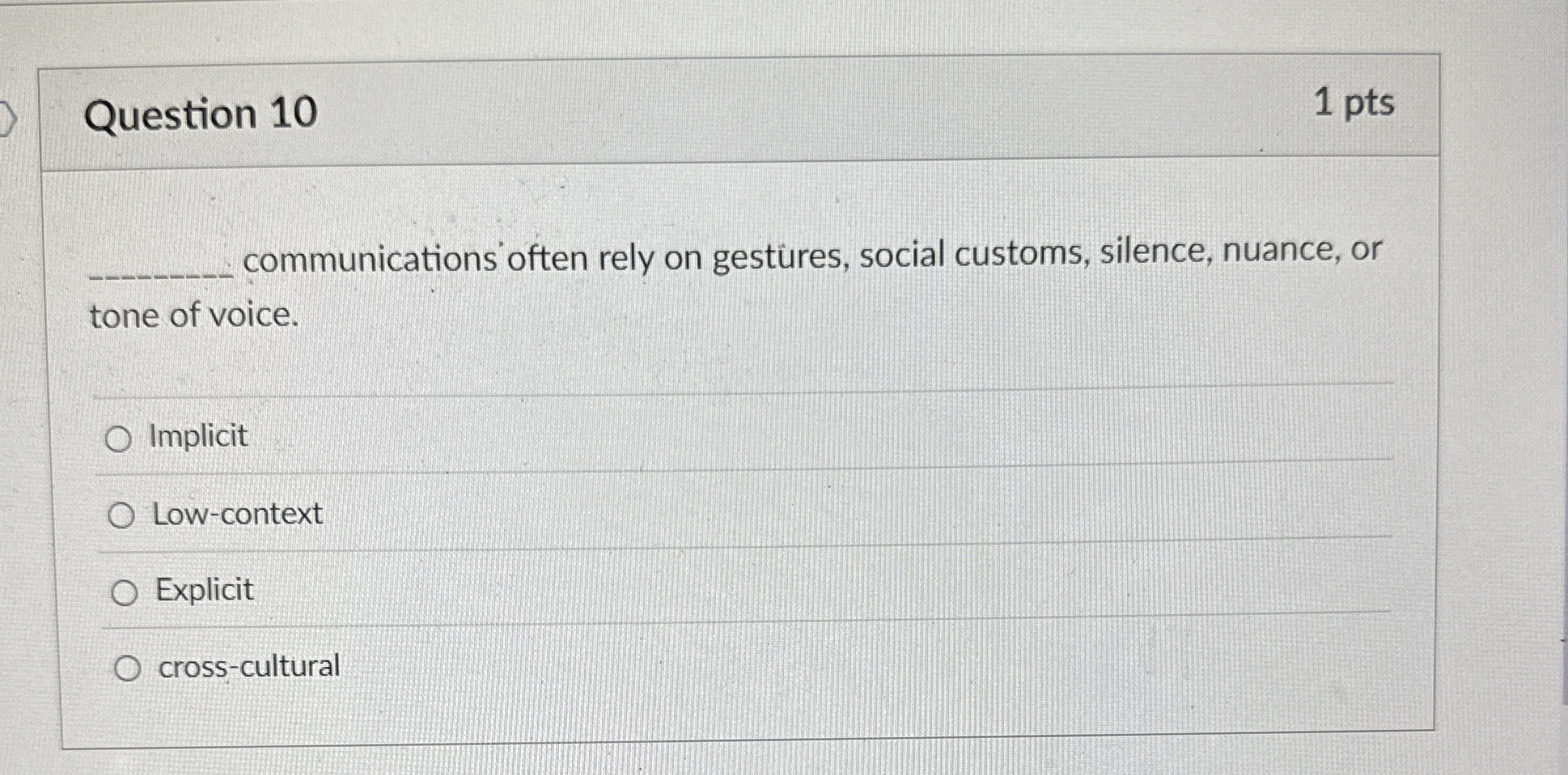  Question 10 communications often rely on gestres, social customs, silence, nuance,