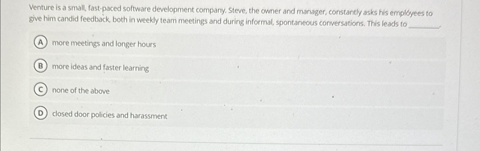  Venture is a small, fast-paced software development company. Steve, the owner