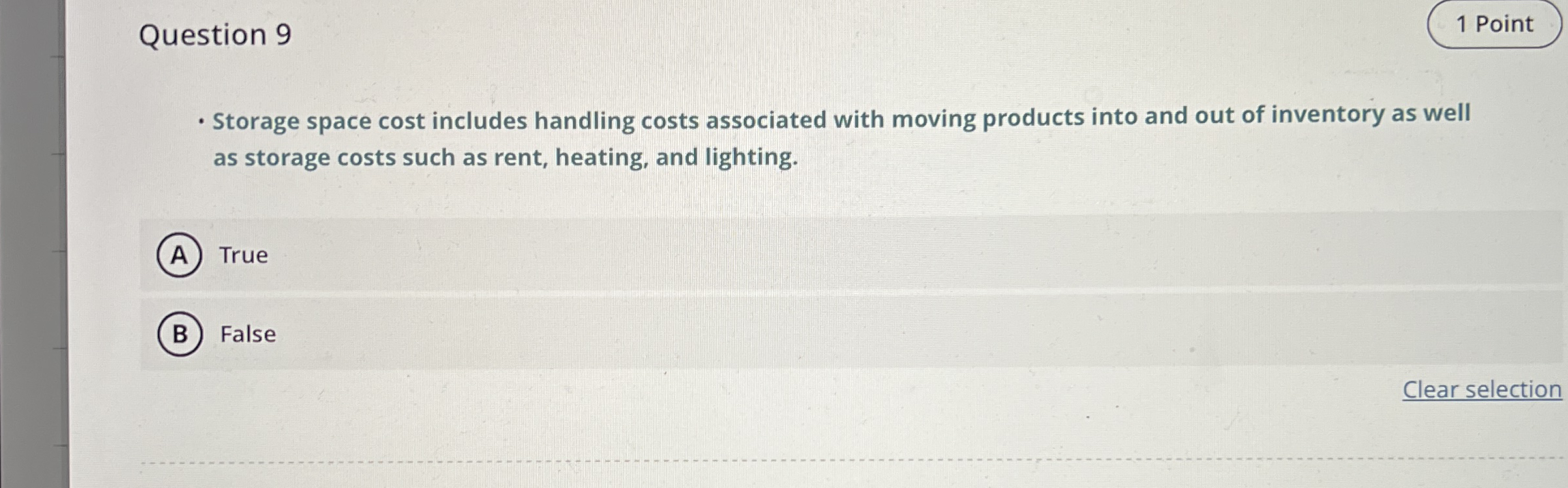  Question 9 Storage space cost includes handling costs associated with moving
