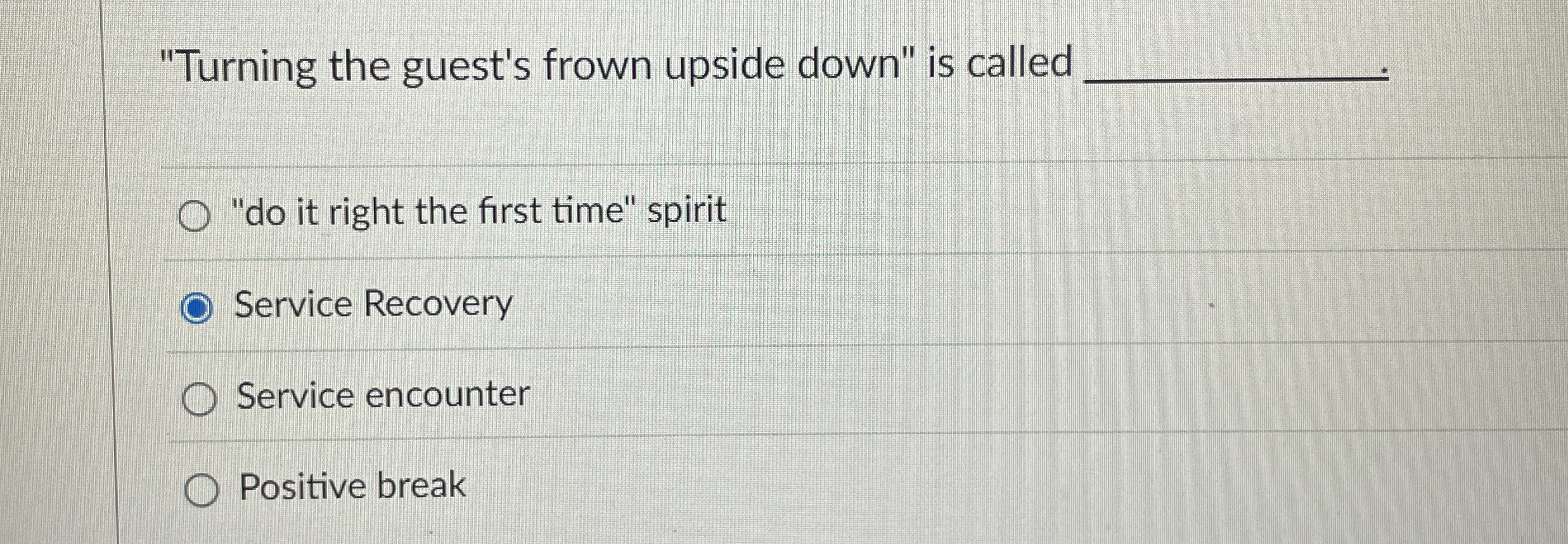  "Turning the guest's frown upside down" is called "do it right