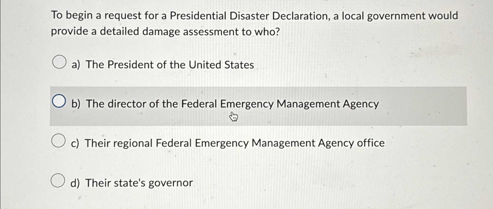  To begin a request for a Presidential Disaster Declaration, a local