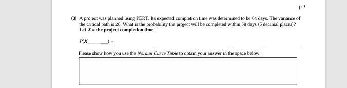  p.3 (3) A project was planned using PERT. Its expected completion
