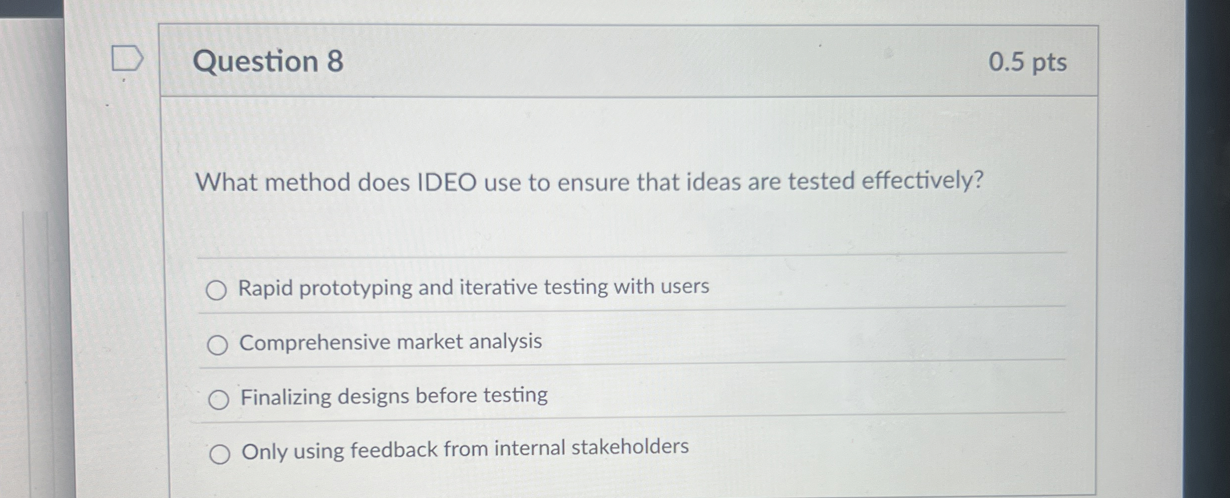  Question 8 What method does IDEO use to ensure that ideas