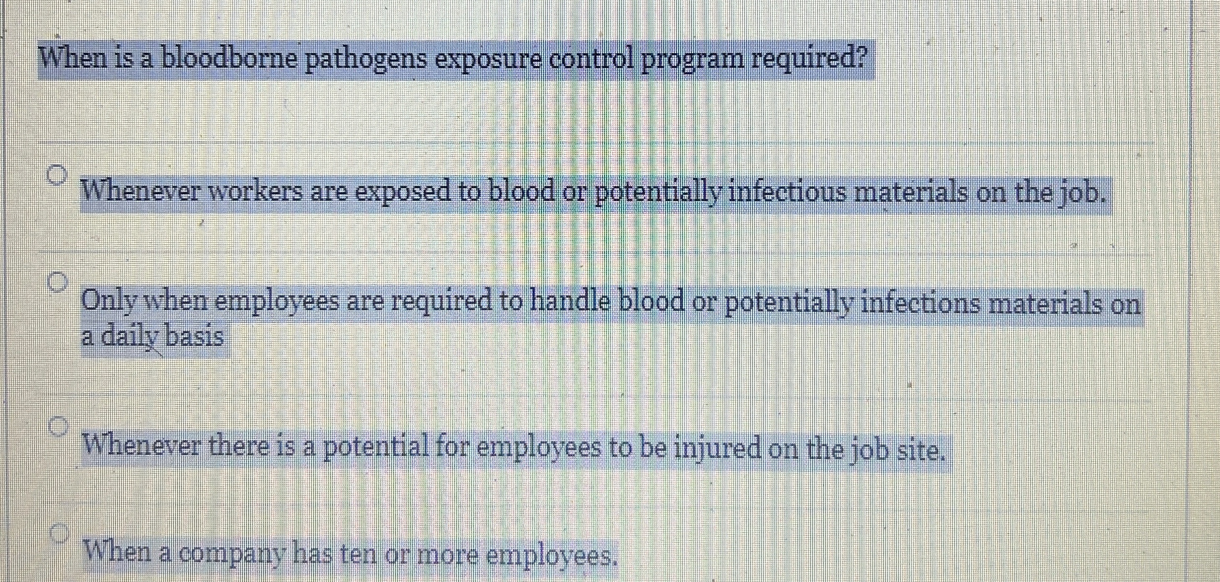  When is a bloodborne pathogens exposure control program required? Whenever workers