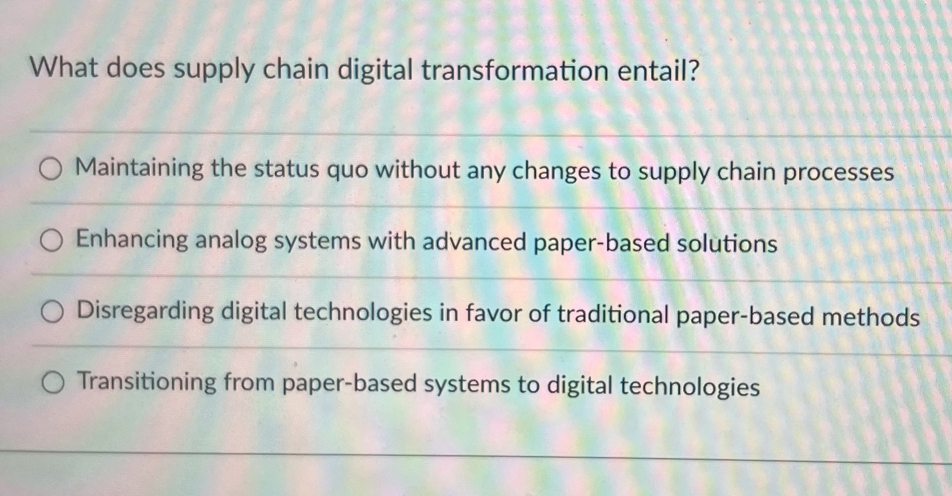 What does supply chain digital transformation entail? Maintaining the status quo