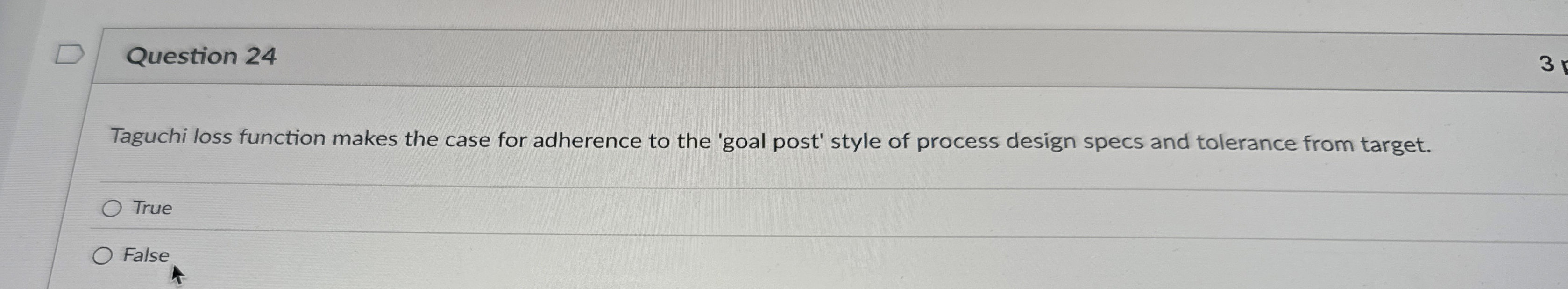  Question 24 Taguchi loss function makes the case for adherence to