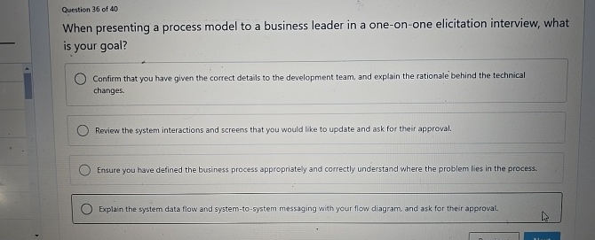  Question 36 of 40 When presenting a process model to a