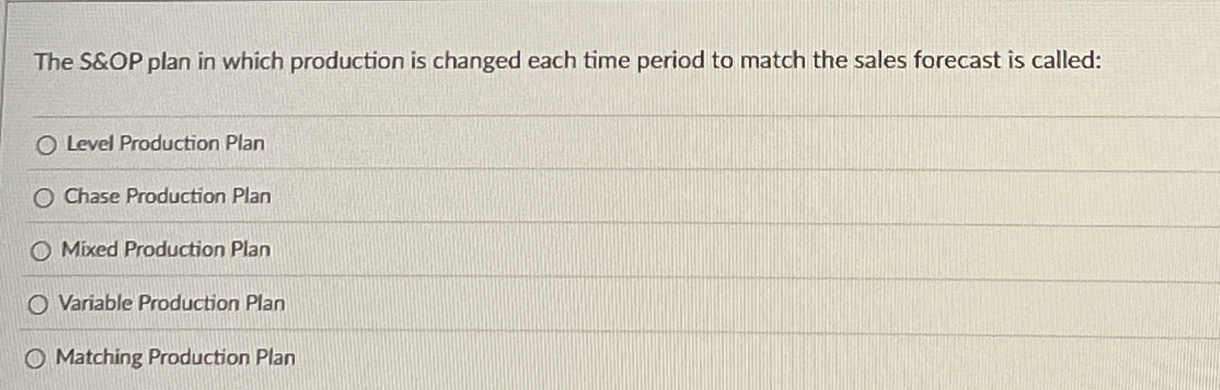  The S&OP plan in which production is changed each time period