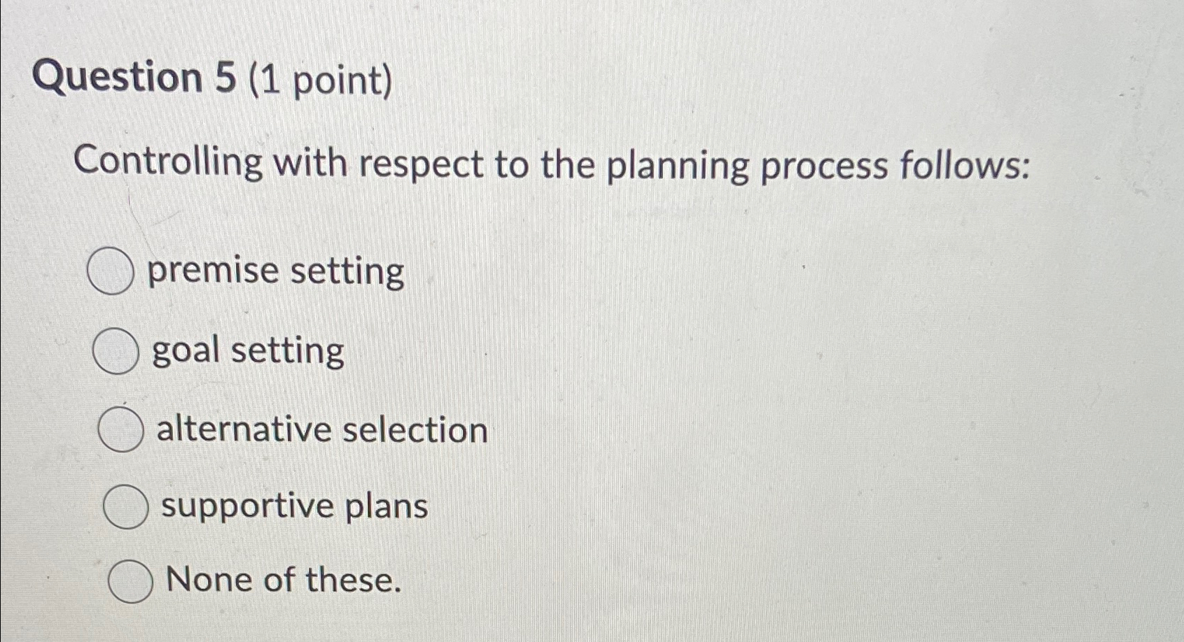  Question 5(1 point) Controlling with respect to the planning process follows: