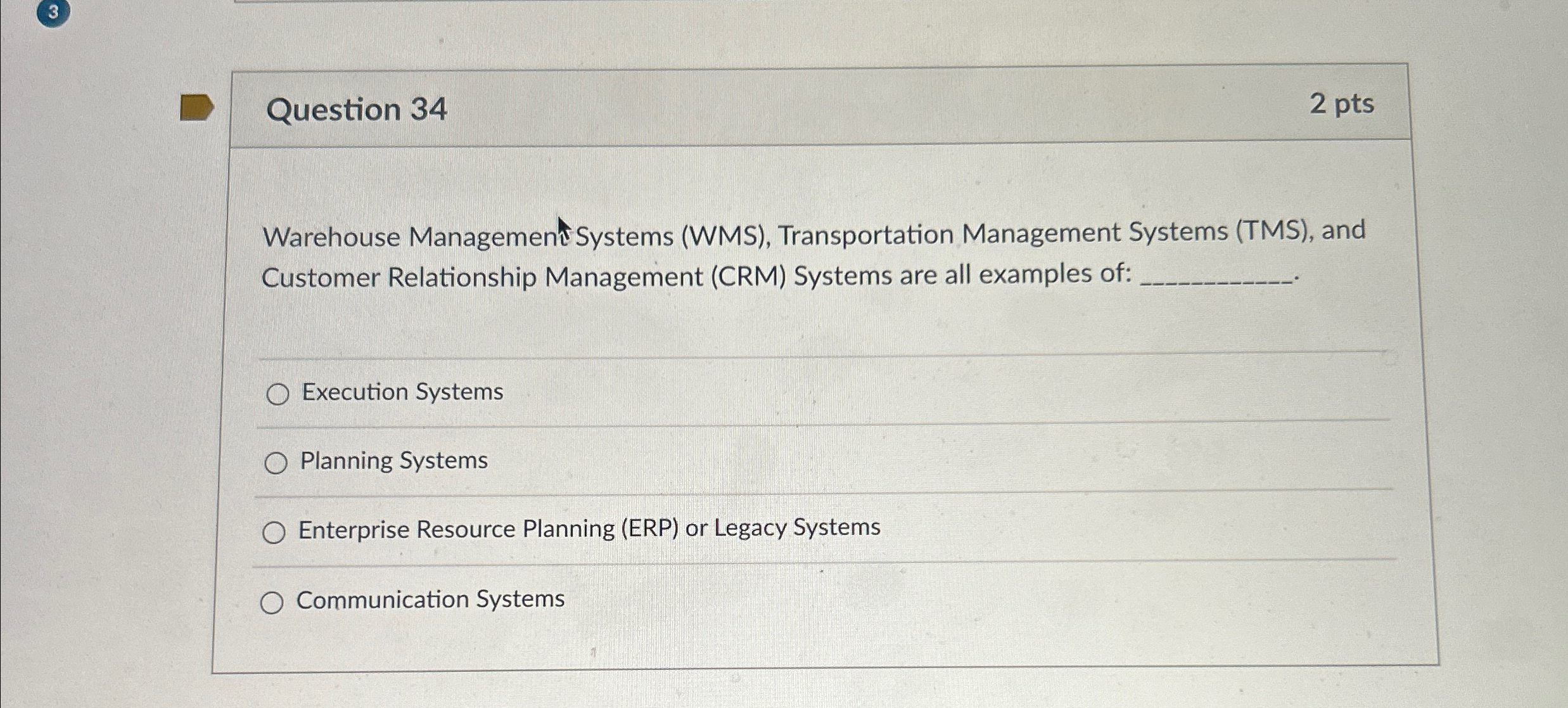  Question 34 2 pts Warehouse Management Systems (WMS), Transportation Management Systems