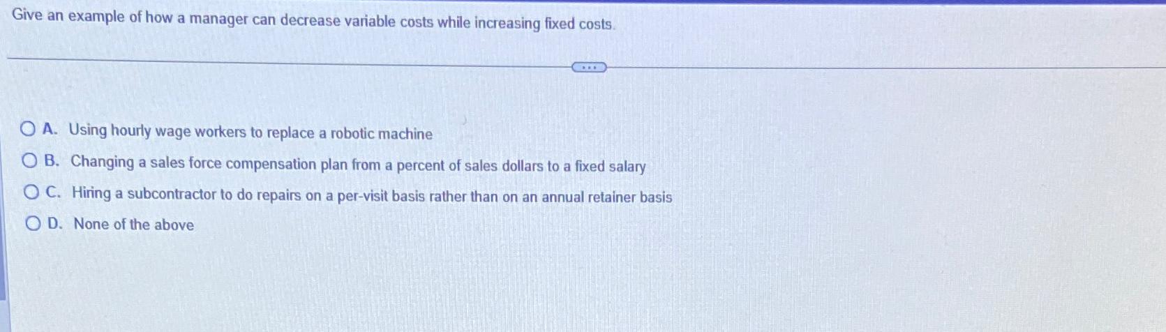  Give an example of how a manager can decrease variable costs