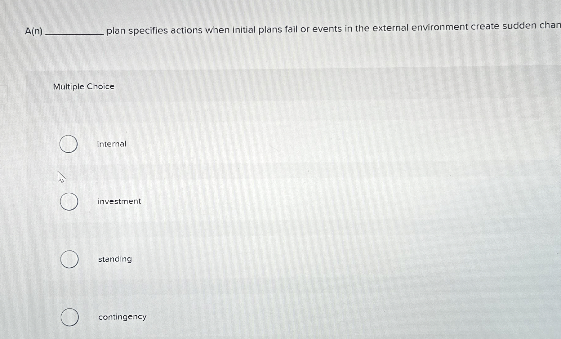  A(n) plan specifies actions when initial plans fail or events in