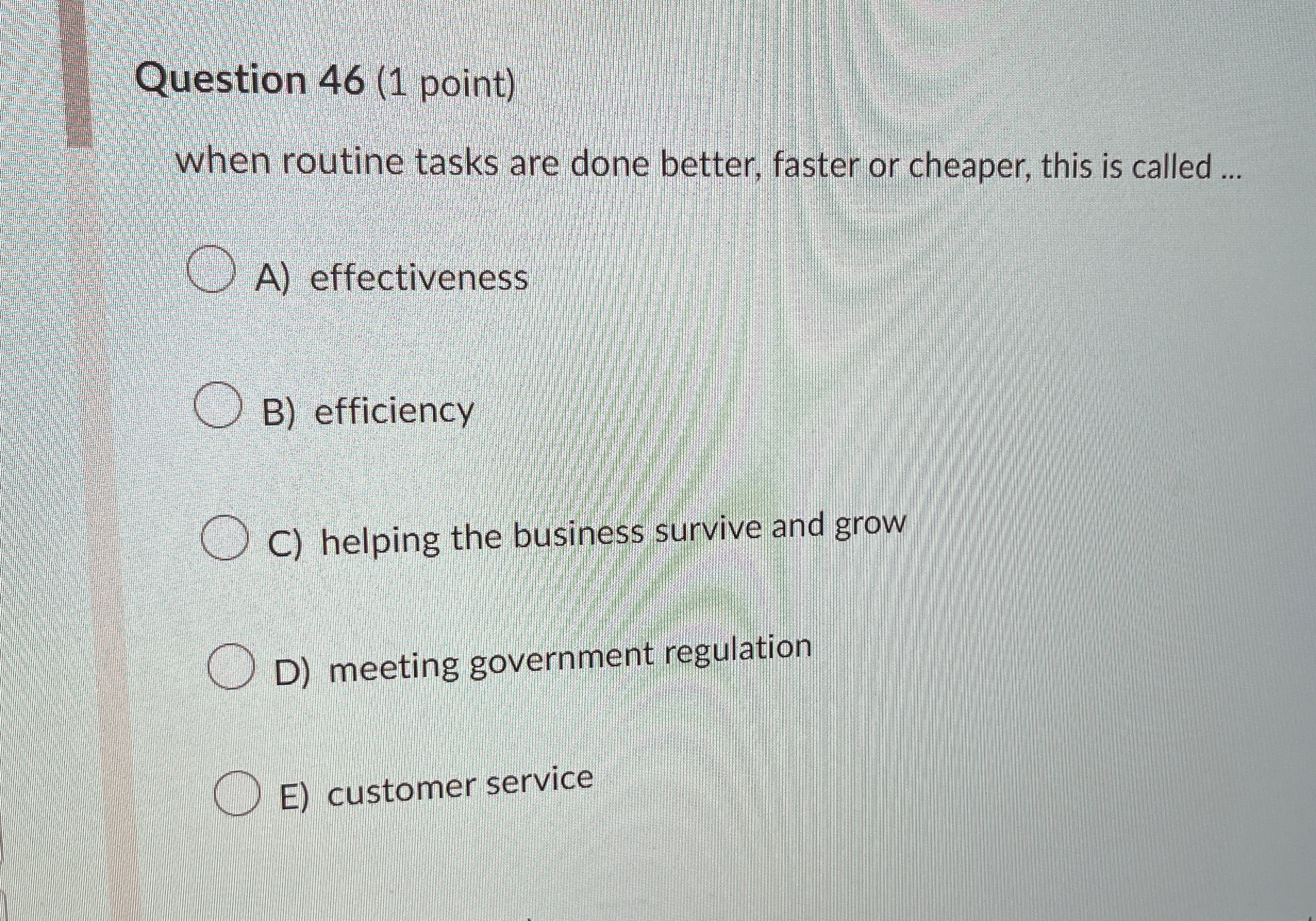  Question 46(1 point) when routine tasks are done better, faster or