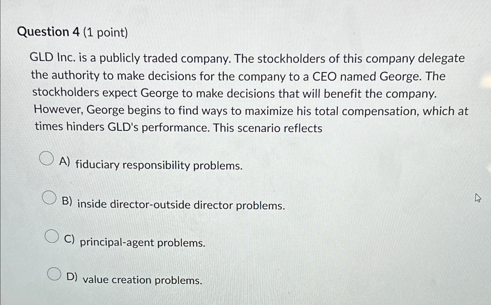 Question 4(1 point) GLD Inc. is a publicly traded company. The