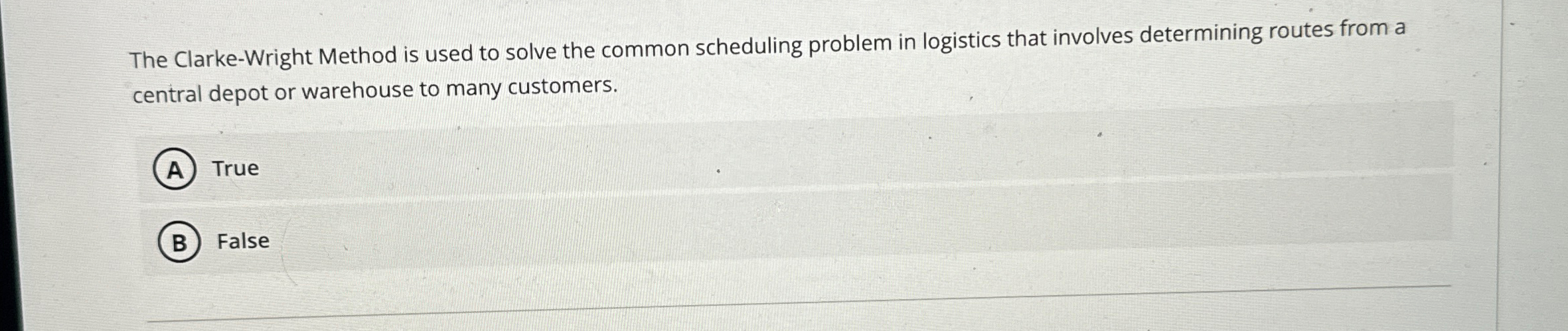  The Clarke-Wright Method is used to solve the common scheduling problem
