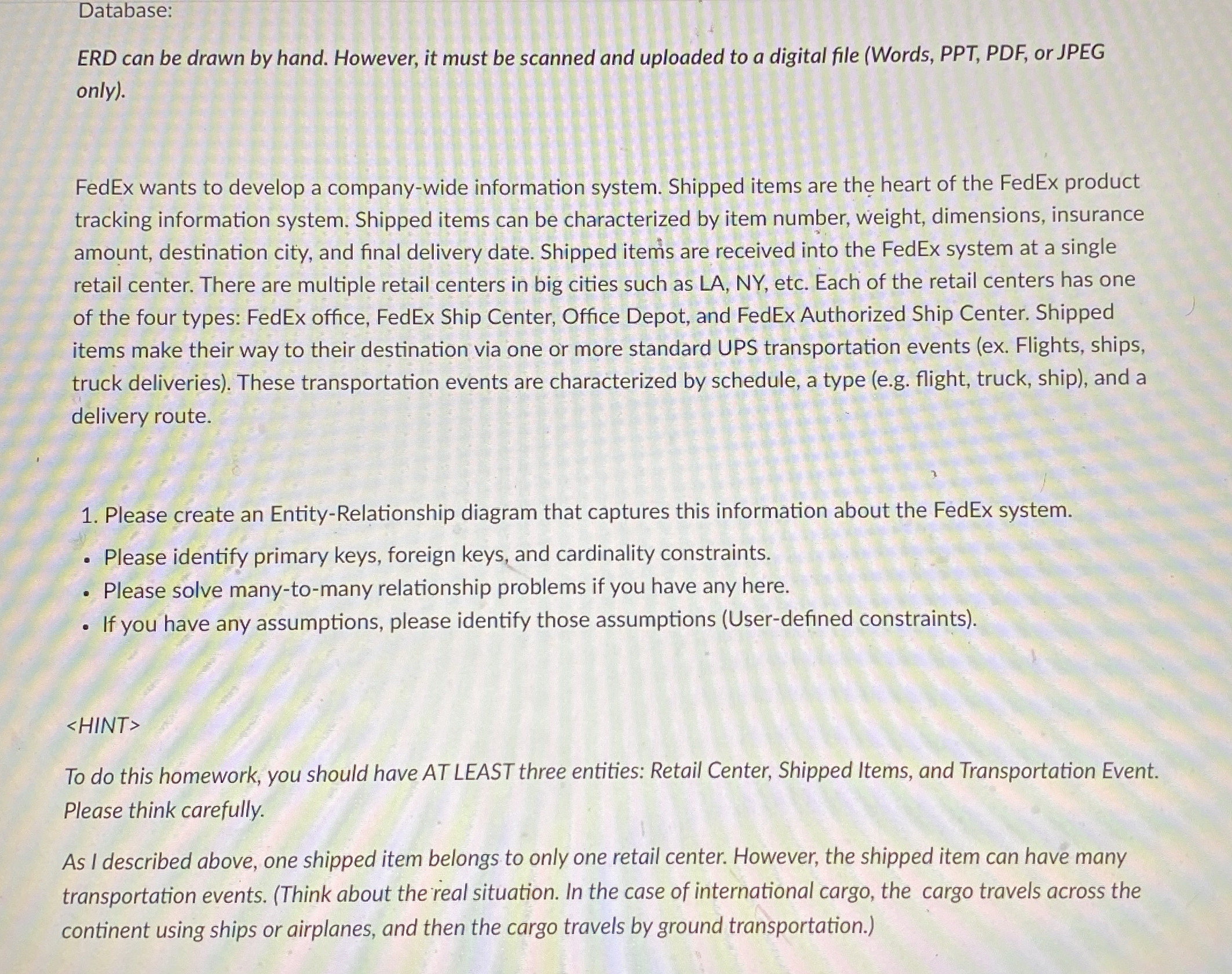  Database: ERD can be drawn by hand. However, it must be