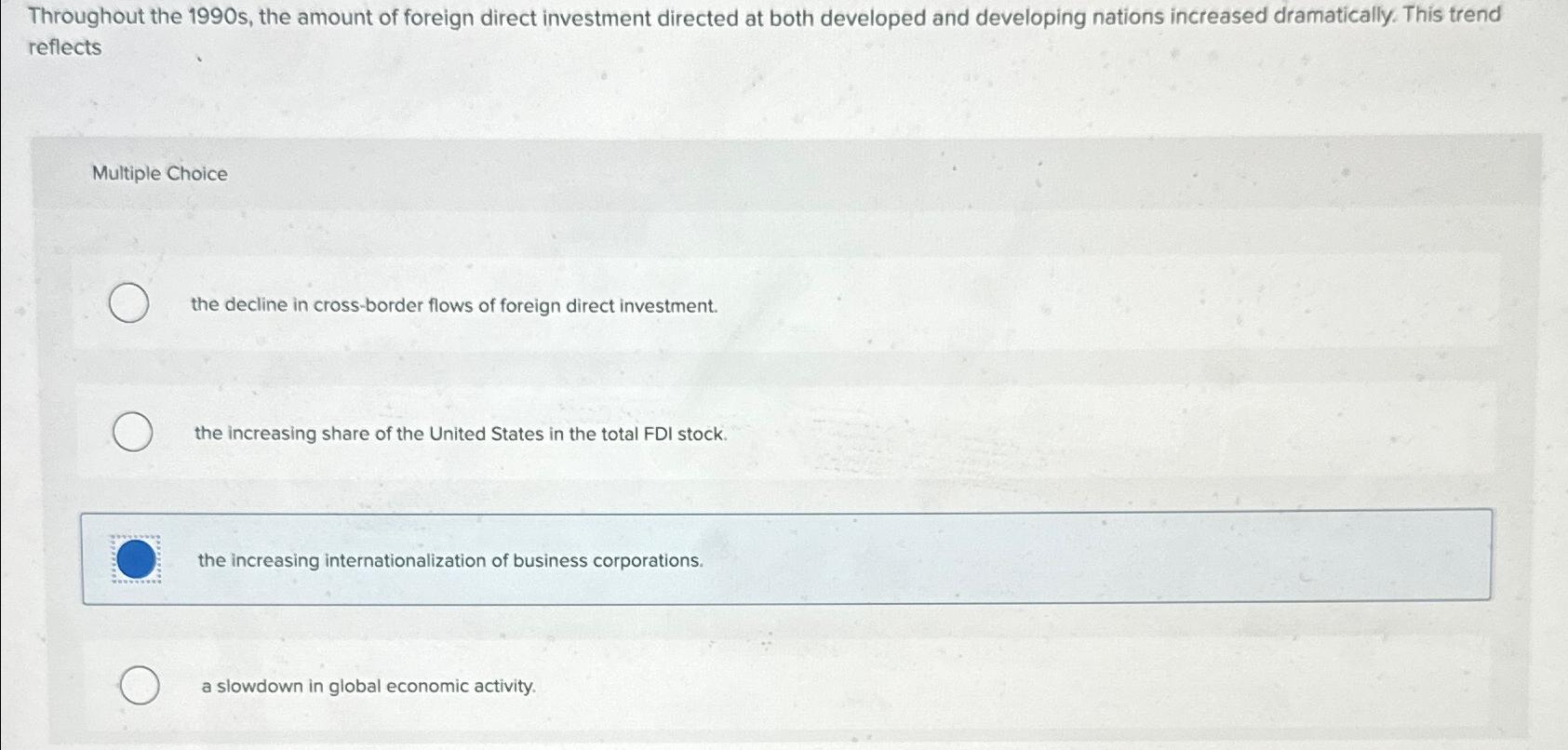  Throughout the 1990s, the amount of foreign direct investment directed at